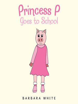 cover image of Princess P Goes to School